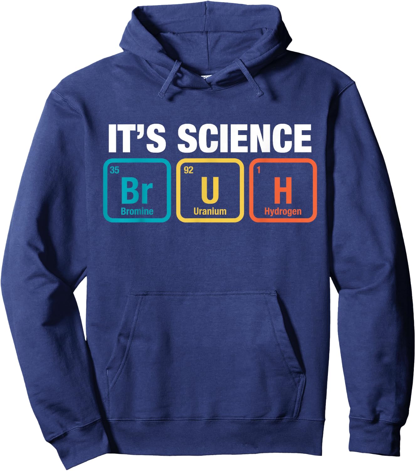 It's Science Bruh Periodic Table Of Elements Meme Nerdy Bro Hoodie - Hoodie | Navy