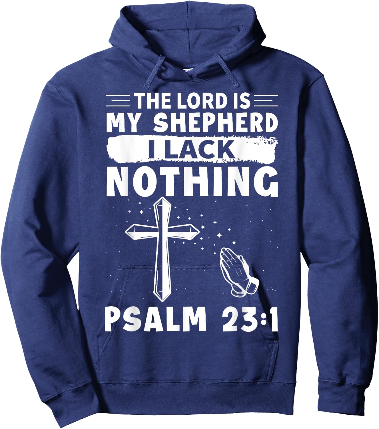The Lord Is My Shepherd, I Lack Nothing - Psalm 23:1 Hoodie - Hoodie | Navy