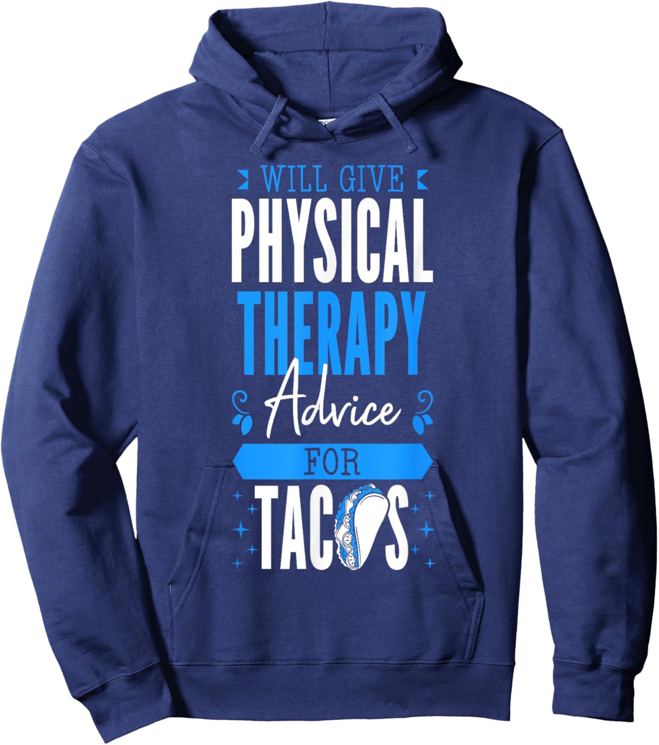 Will Give Physical Therapy Advice For Tacos PT Physiotherapy Hoodie - Hoodie | Navy