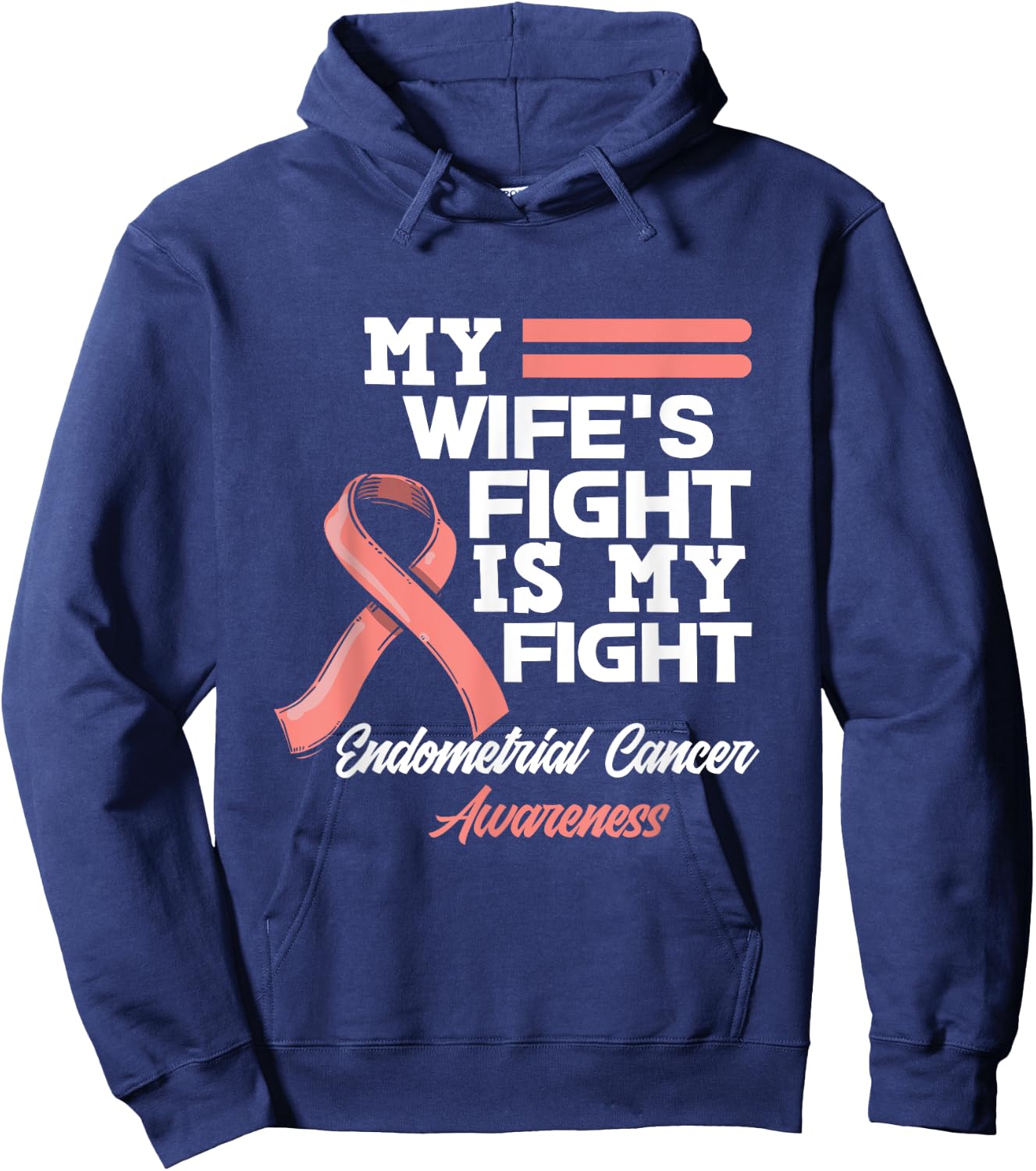 My Wife's Fight Is My Fight Endometrial Cancer Awareness Hoodie - Hoodie | Navy