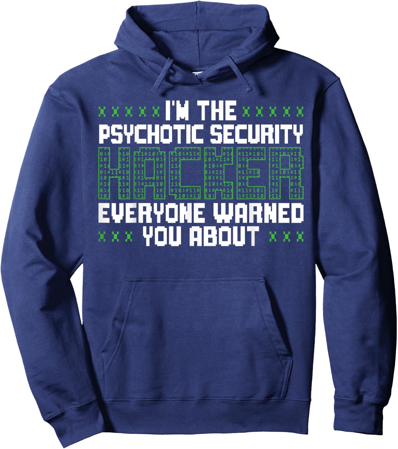 I'm The Psychotic Security Hacker Everyone Warned You About Hoodie - Hoodie | Navy