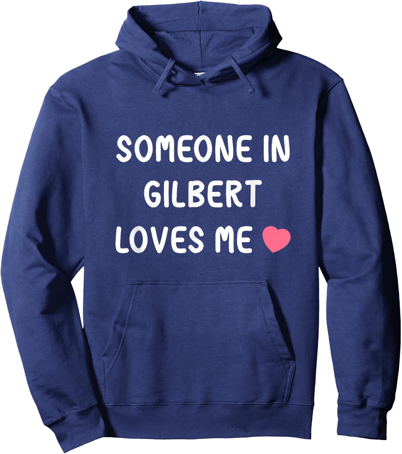 Someone in Gilbert loves me, Gilbert Arizona AZ State Love Hoodie - Hoodie | Navy