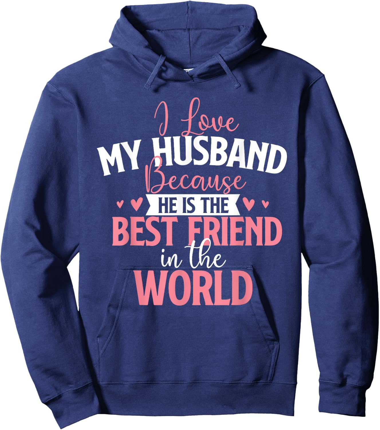 I Love My Husband Because He Is The Best Friend - Wedding Hoodie - Hoodie | Navy