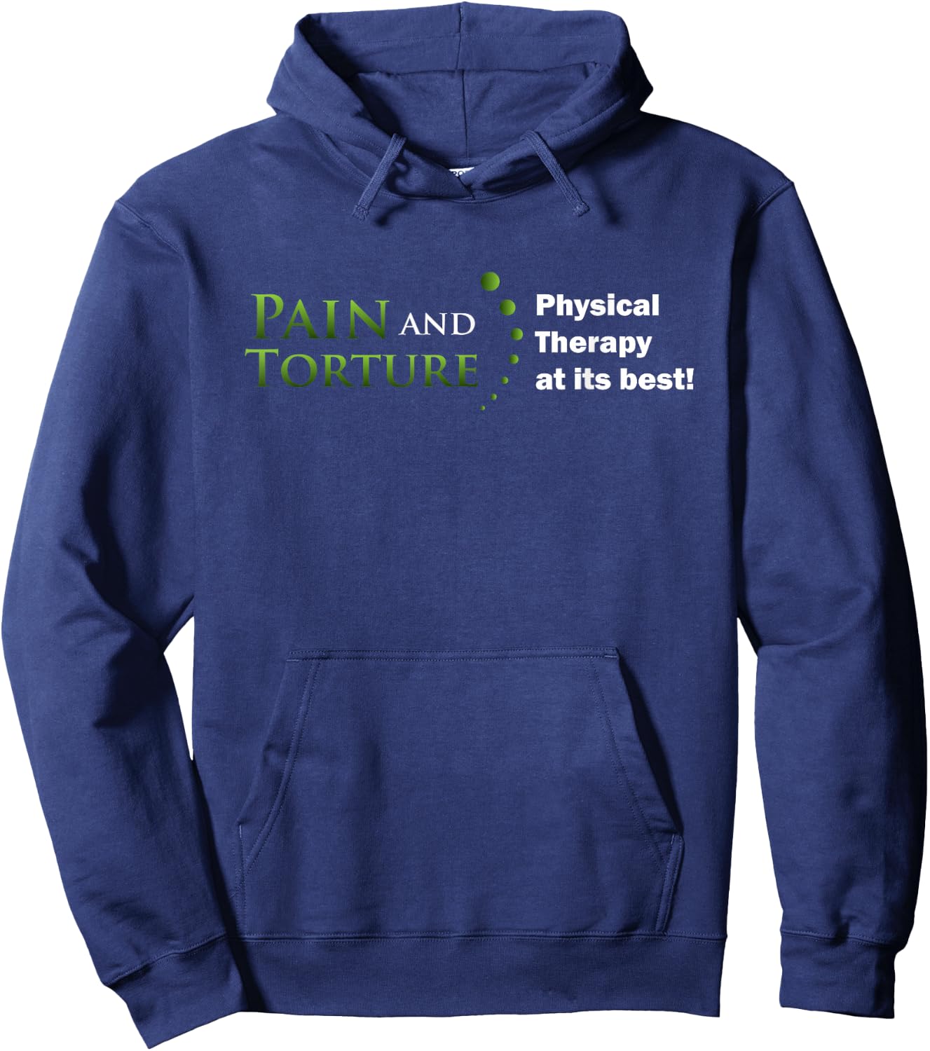 Funny Physical Therapist Shirt Pain Torture PT at its Best Hoodie - Hoodie | Navy