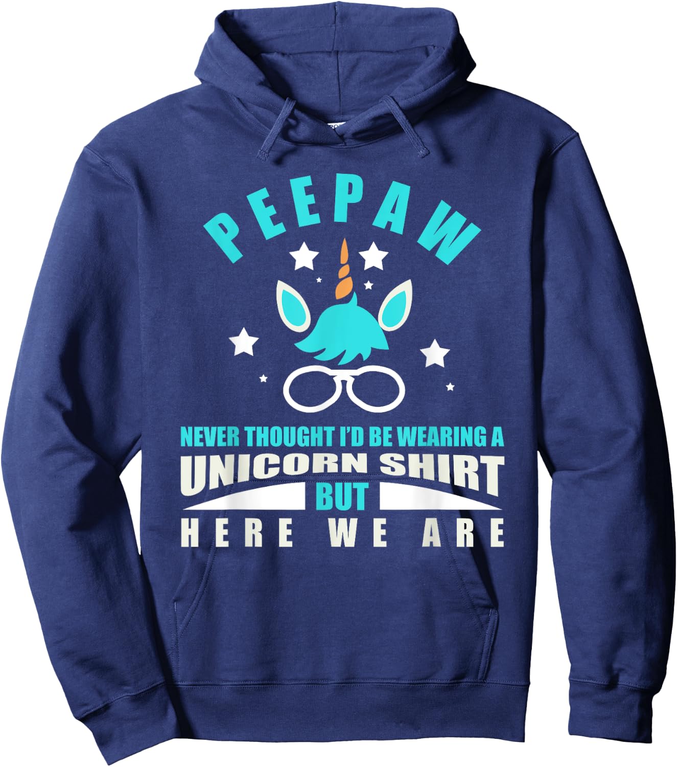 Peepaw: Funny Unicorn - Never Thought I'd Be Wearing Hoodie - Hoodie | Navy