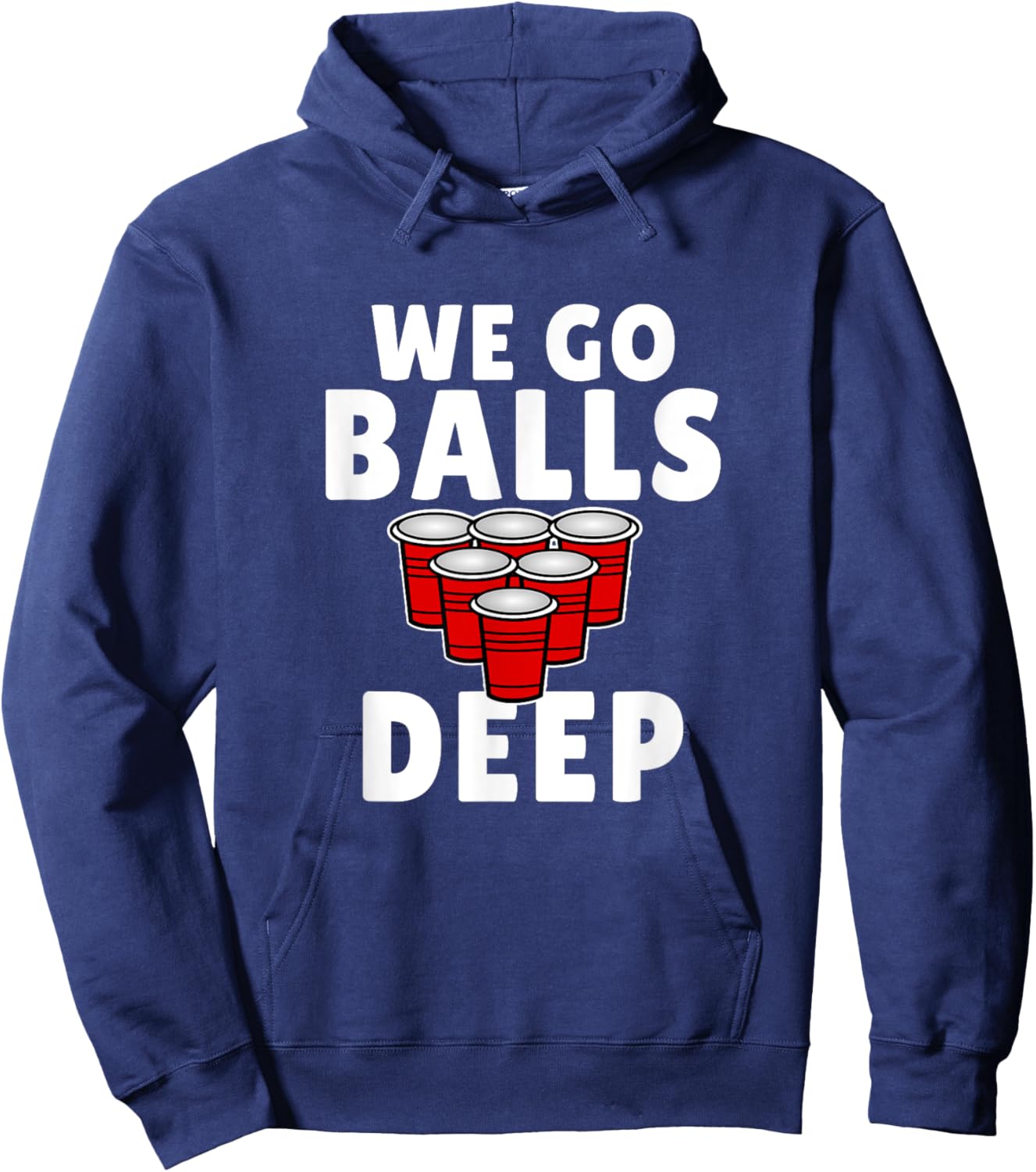 Beer Pong We Go balls deep drinking Hoodie - Hoodie | Navy
