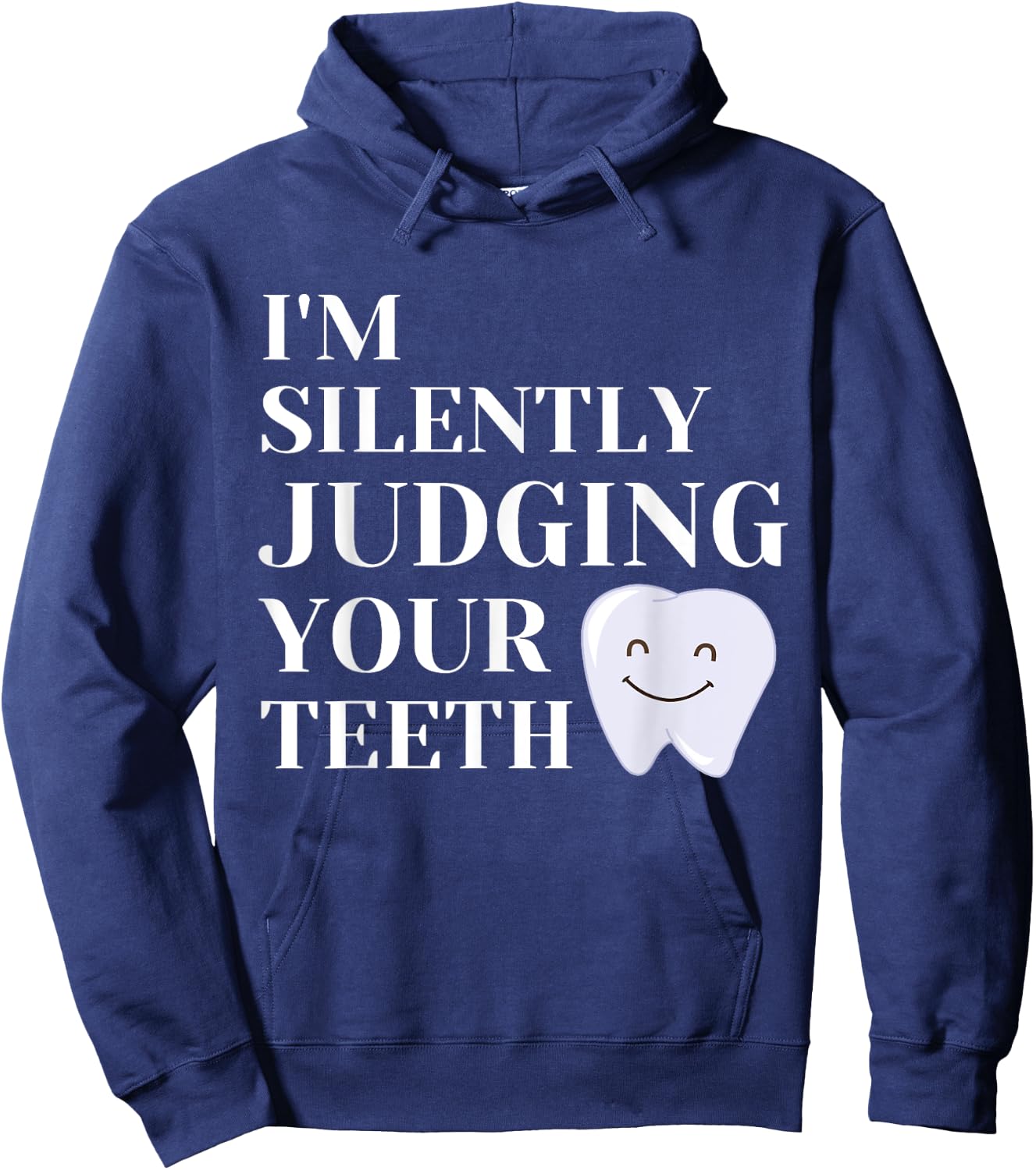 I'm Silently Judging Your Teeth For Dentist Dental Surgeon Hoodie - Hoodie | Navy