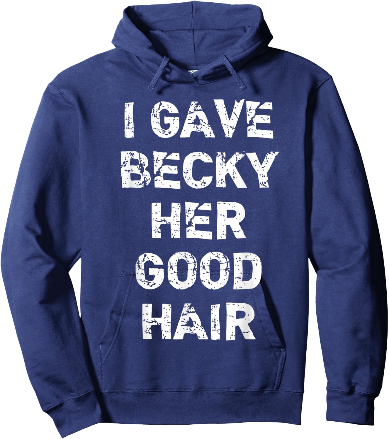 "I Gave Becky Her Good Hair" Funny Hairdresser Hoodie - Hoodie | Navy