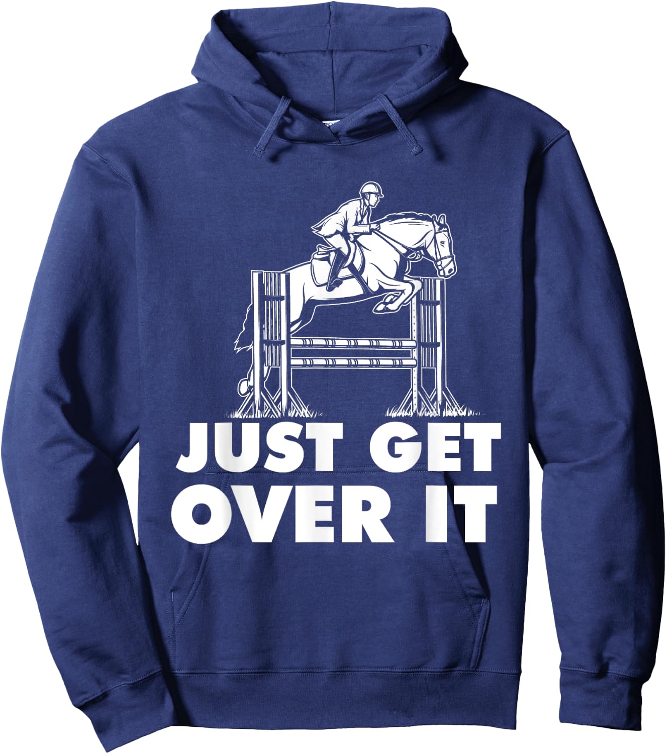Just Get Over It - Horse Lover Rider Equestrian Show Jumping Hoodie - Hoodie | Navy