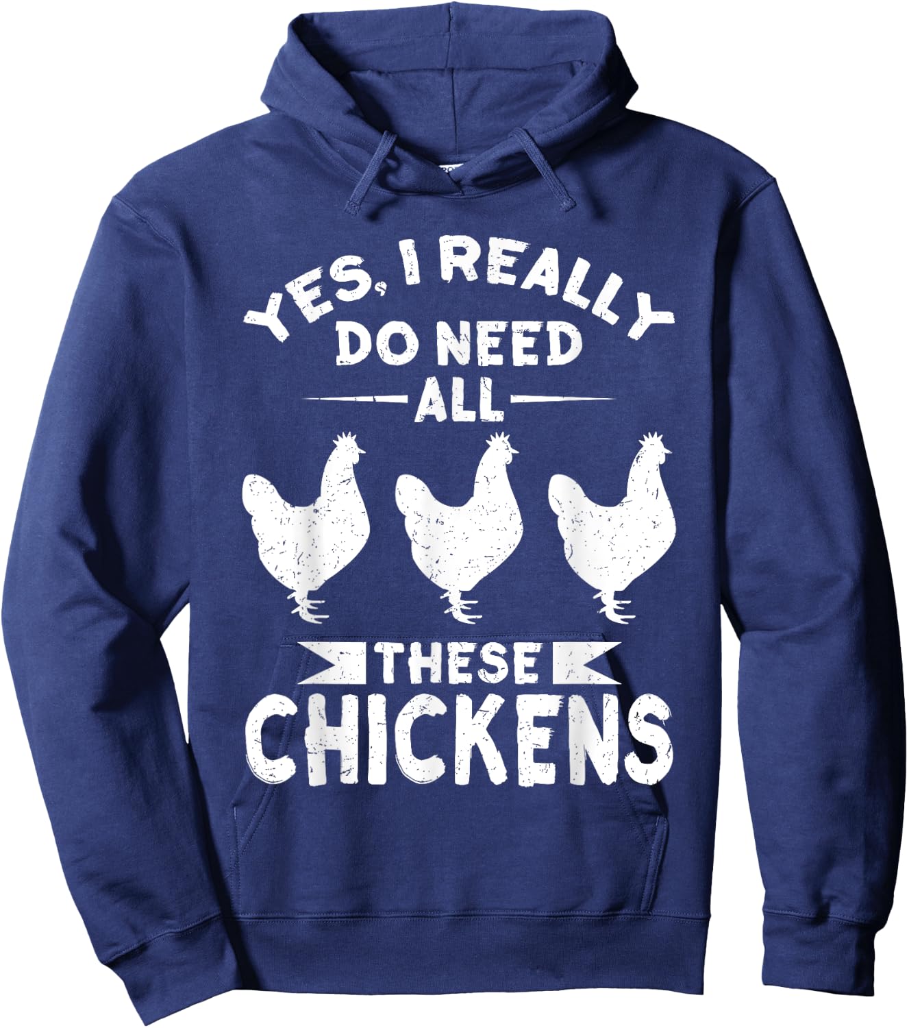 Yes, I Really Do Need All These Chickens Men & Women Shirt Hoodie - Hoodie | Navy
