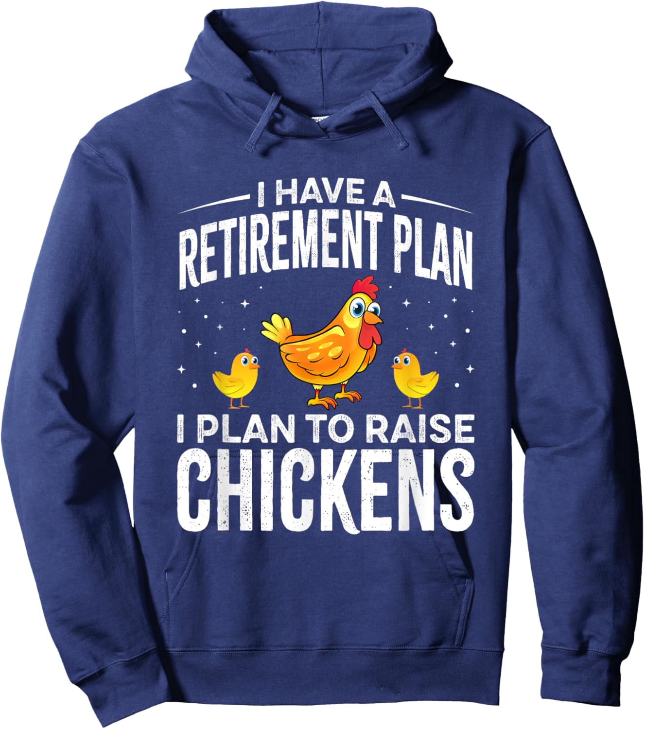 I have a Retirement Plan I Plan to Raise Chickens Hoodie - Hoodie | Navy