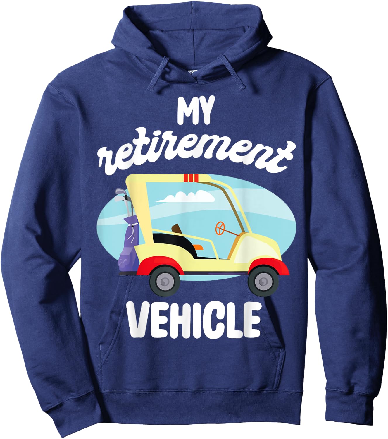 My Retirement Vehicle Golf Lover Retired Plan Golf Cart Hoodie - Hoodie | Navy