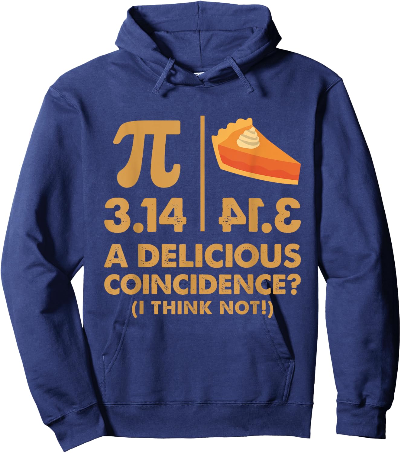Pi Day 3.14 Delicious Coincidence Funny Math Nerd Dad Joke Hoodie - Hoodie | Navy