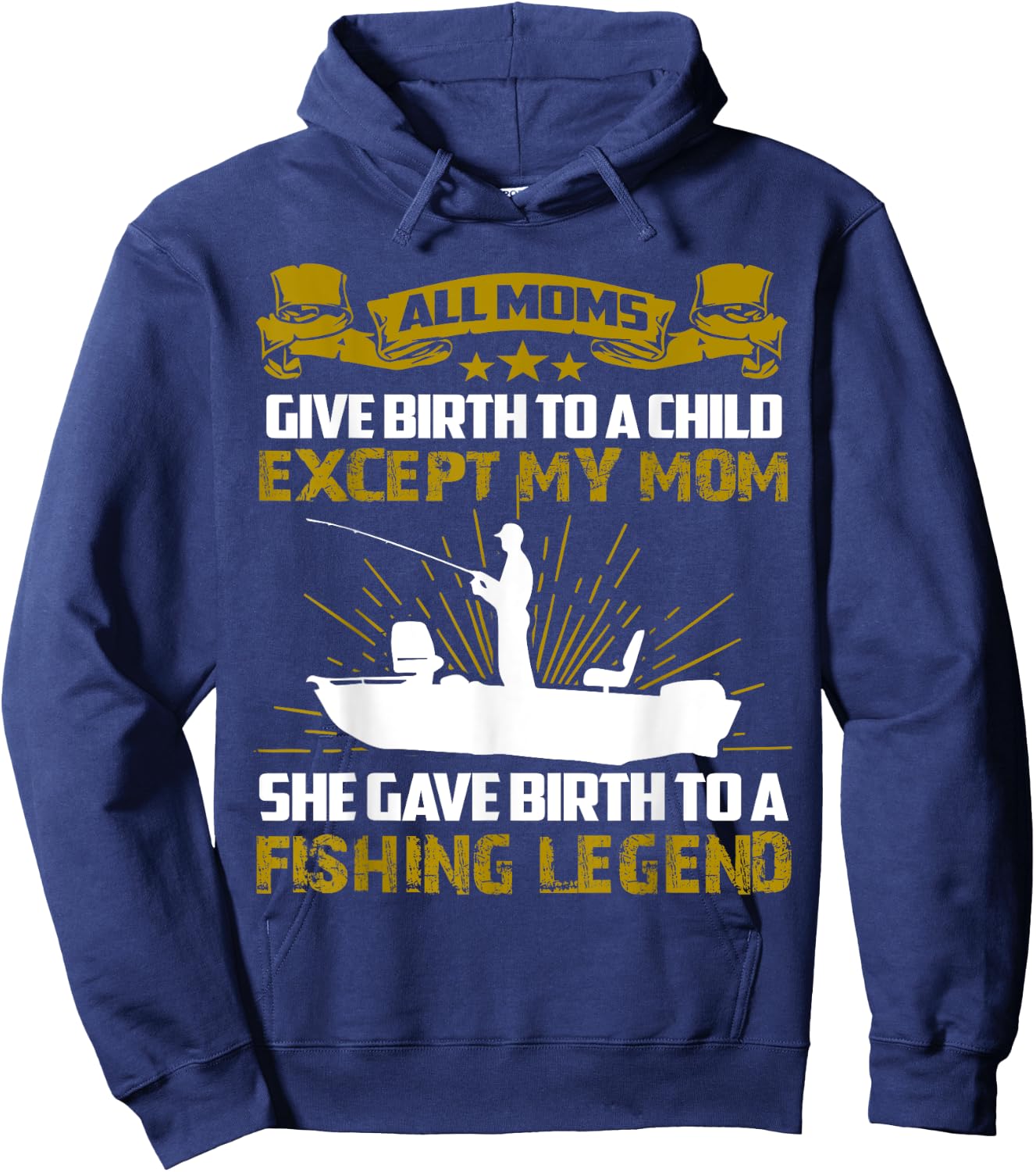 My Mom Gave Birth To A Fishing Legend Hoodie - Hoodie | Navy
