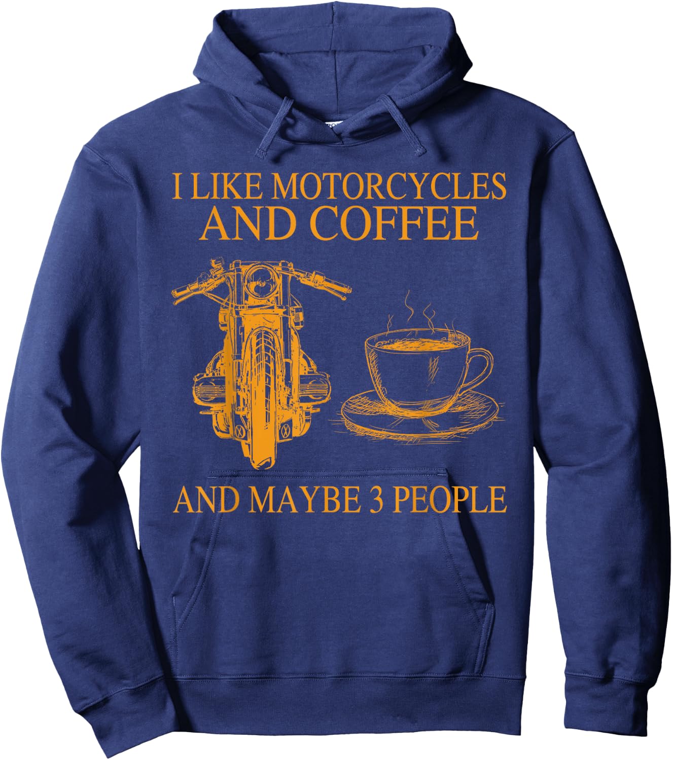 I Like Motorcycles And Coffee And Maybe 3 People Funny Hoodie - Hoodie | Navy