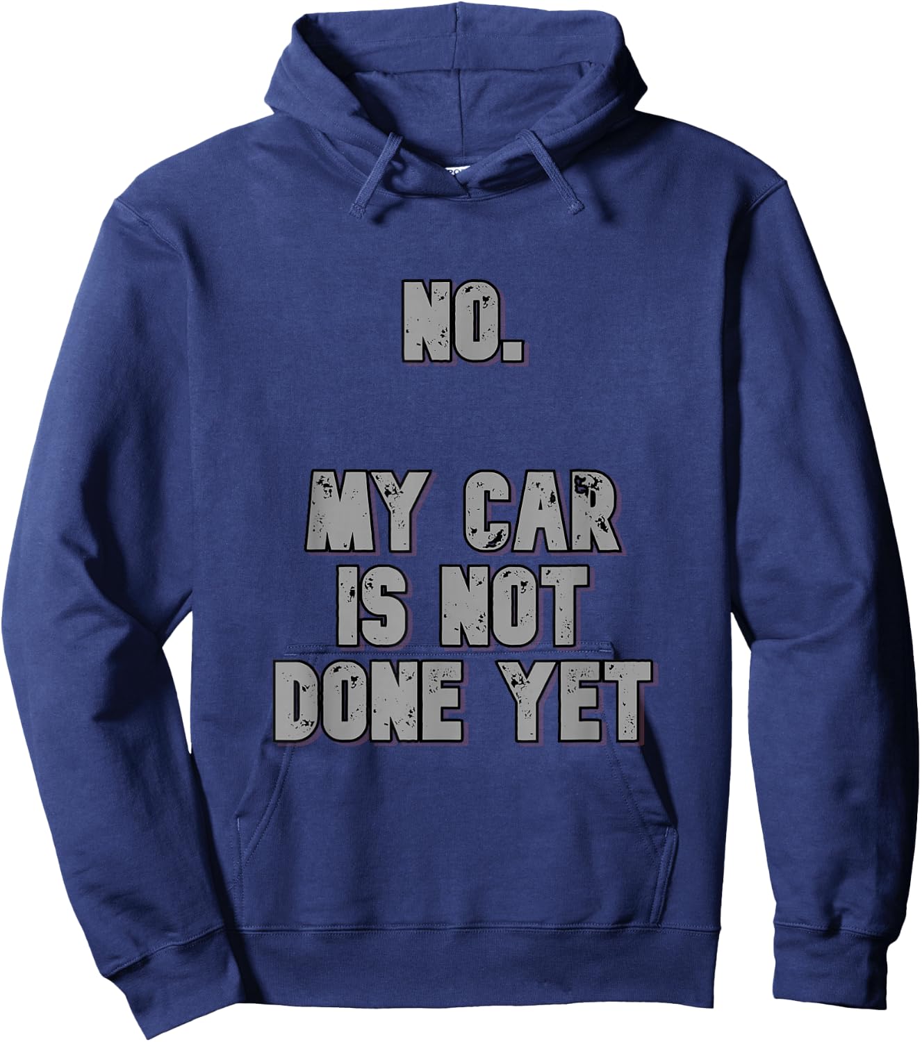 No. My Car Is Not Done Yet 1320 Drag Racing Classic Muscle Hoodie - Hoodie | Navy