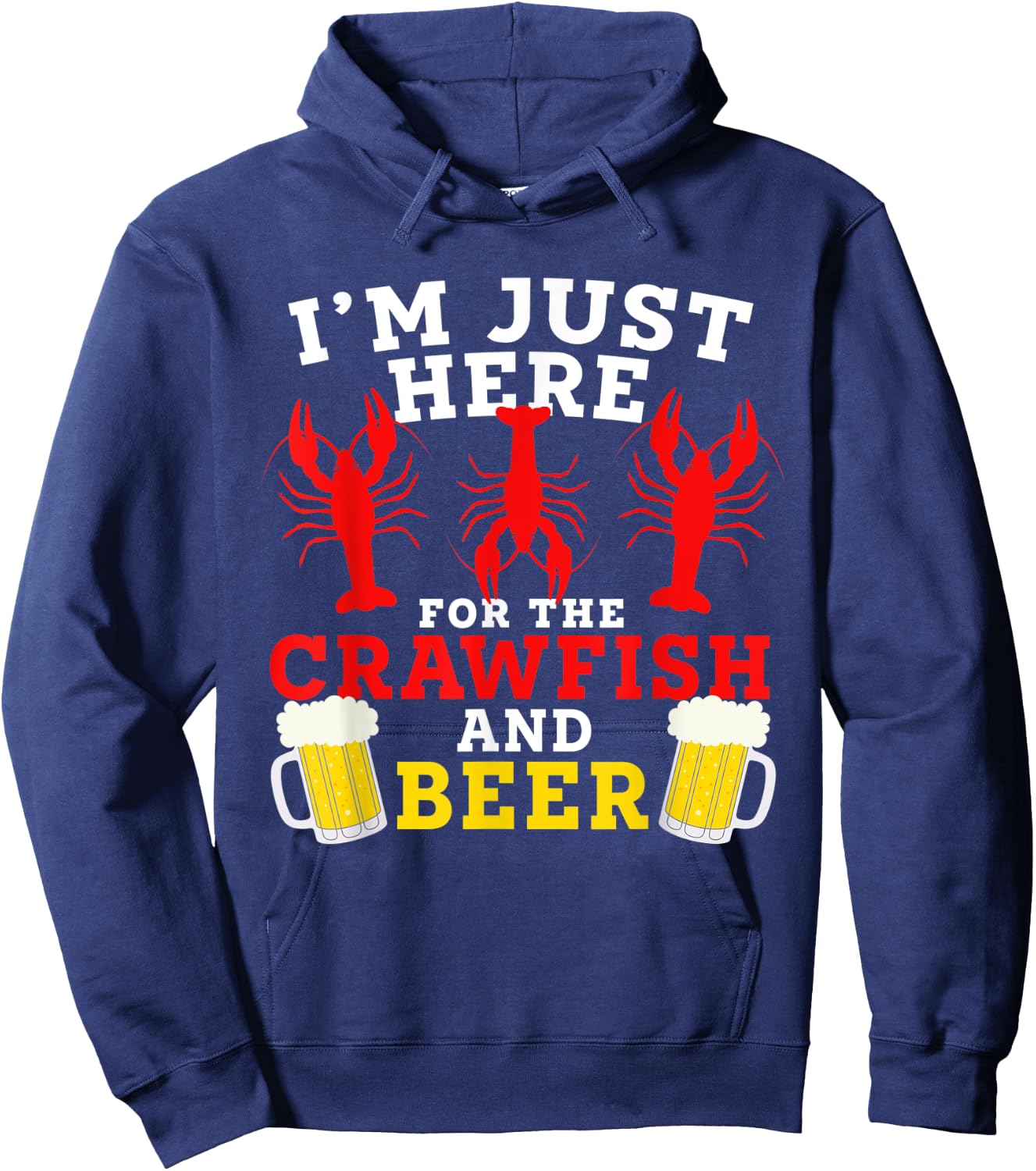 Funny I’m Just Here For The Crawfish And Beer Crawfish Boil Hoodie - Hoodie | Navy