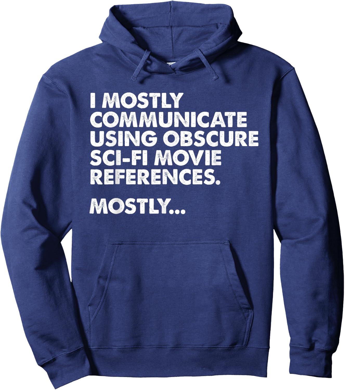 I Mostly Communicate Through Sci-Fi Movie Quotes - Film Nerd Hoodie - Hoodie | Navy