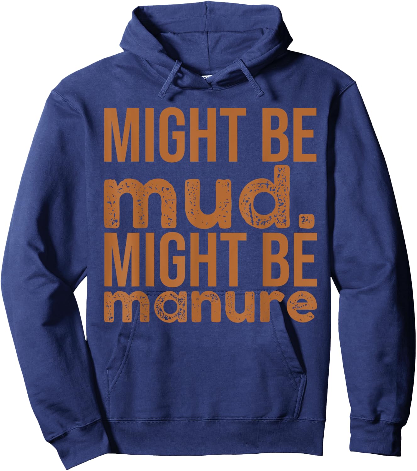 Might Be Mud Might Be Manure Funny Quote Farming Hoodie - Hoodie | Navy