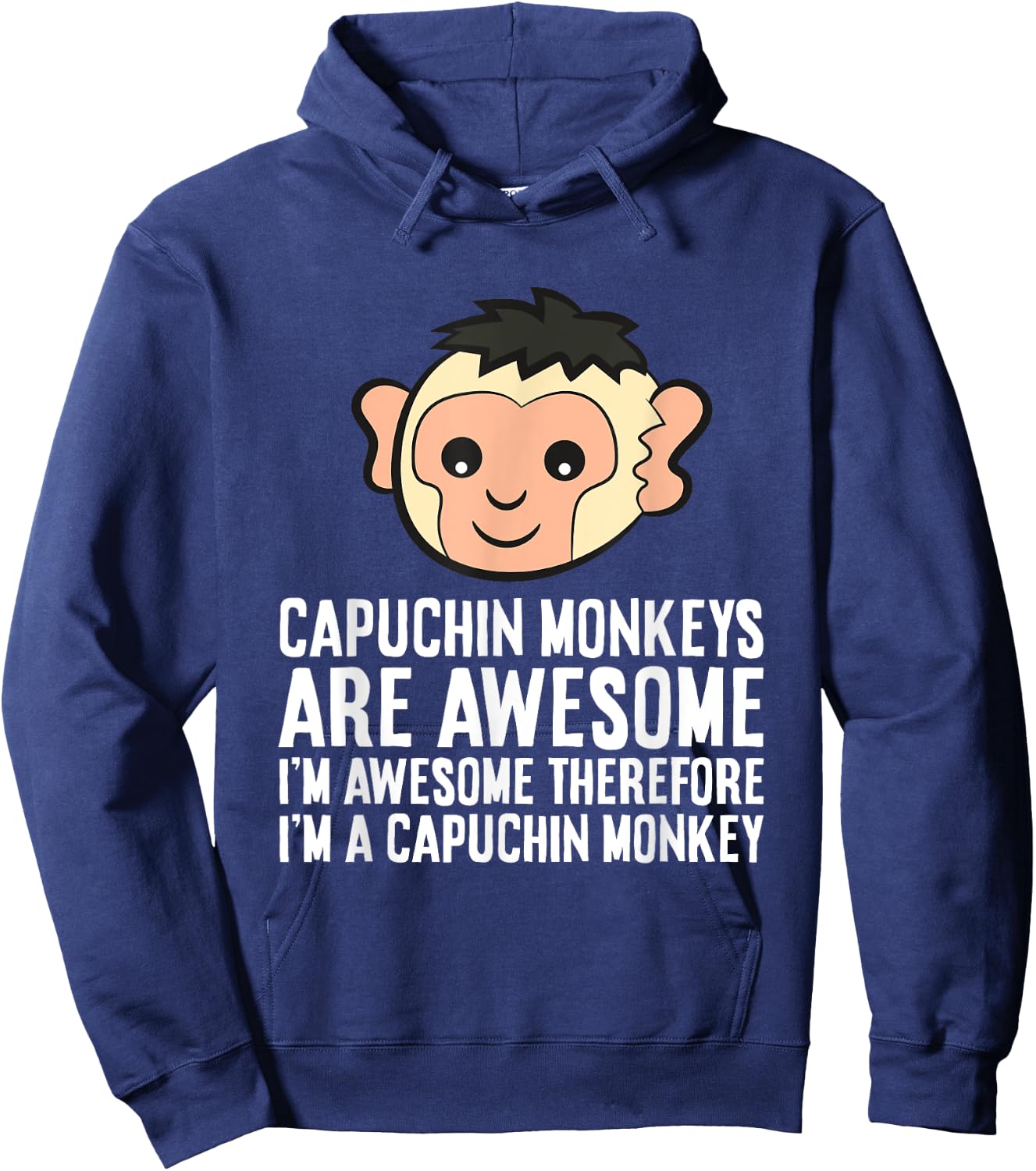Capuchin Monkeys Are Awesome Therefore I'm A Capuchin Monkey Hoodie - Hoodie | Navy