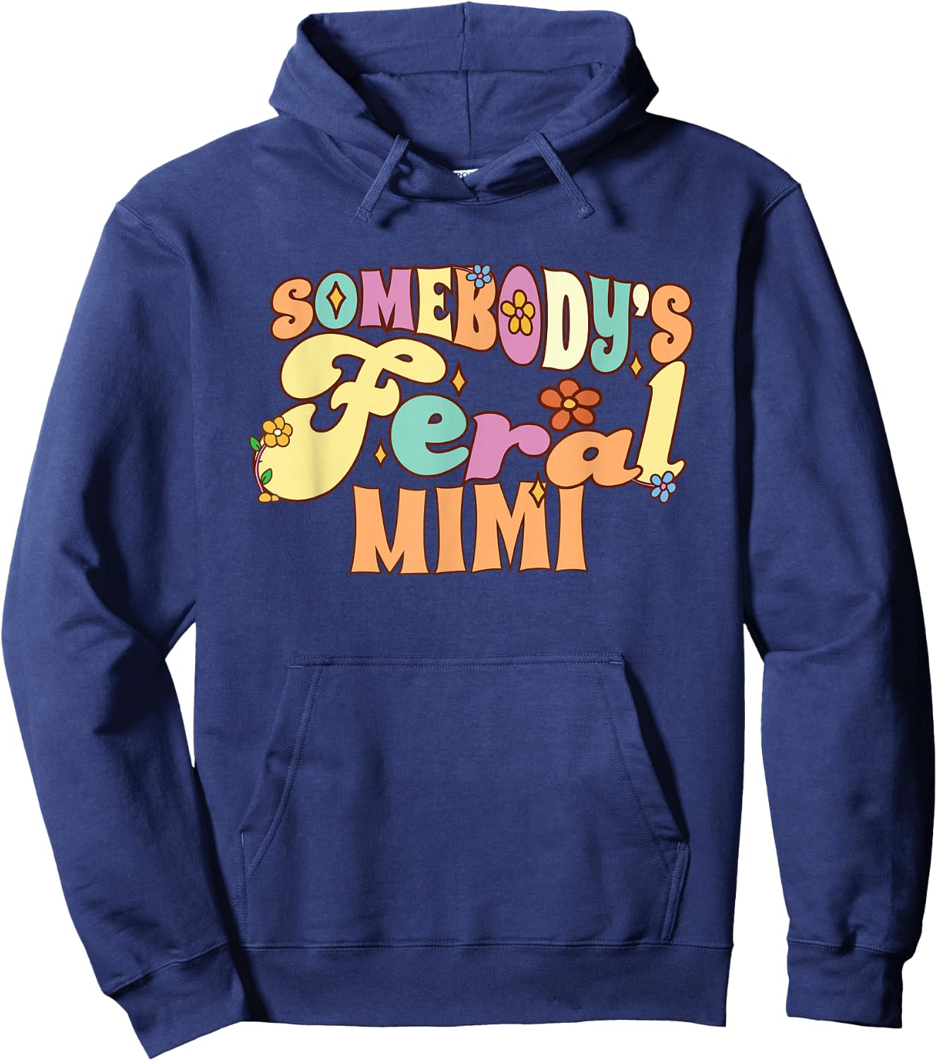 Somebody's Feral Mimi Funny Family Groovy Grandma Floral Hoodie - Hoodie | Navy