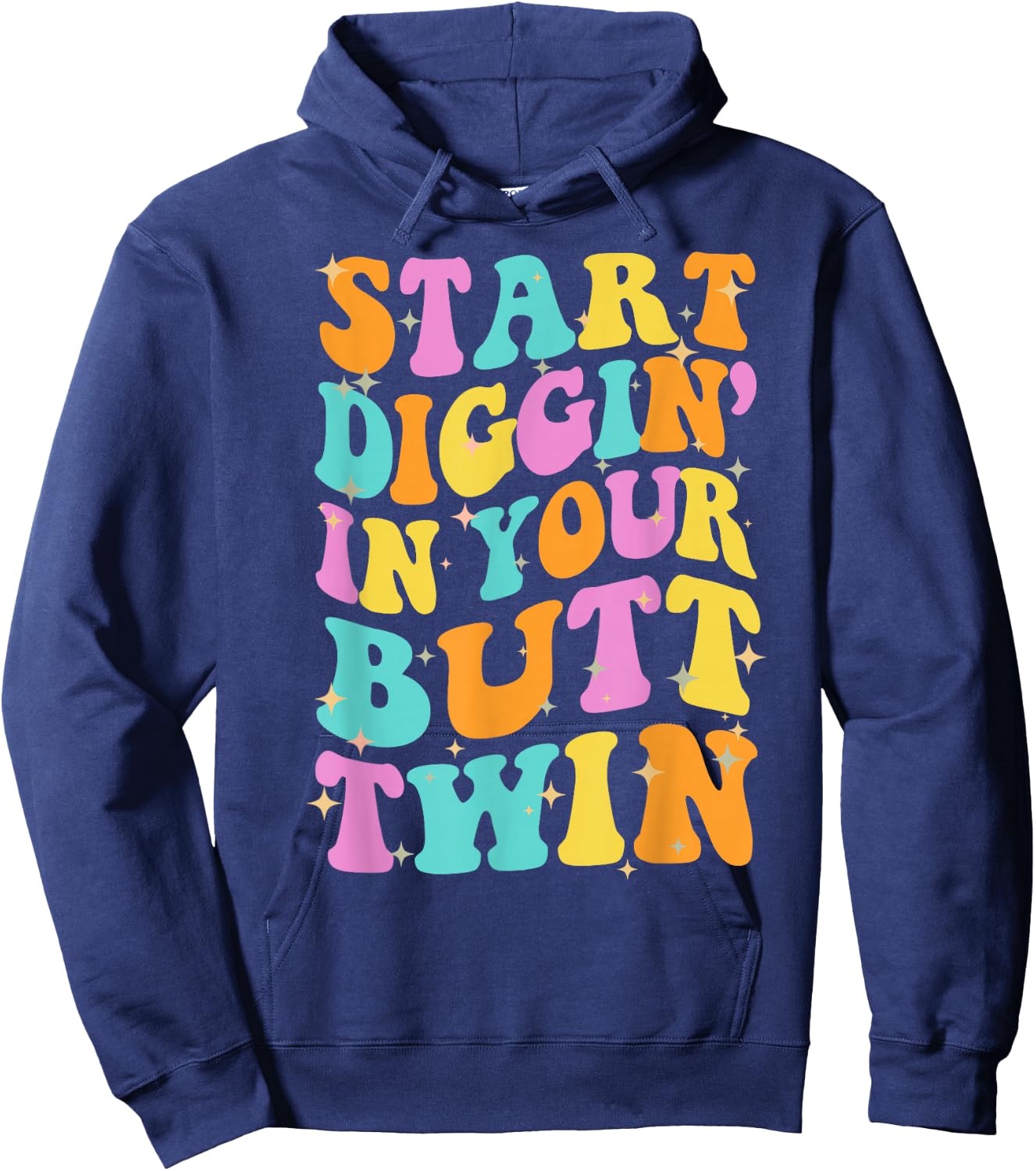 SDIYBT Start Digging in Your Butt Twin Meme 2025 Groovy Hoodie - Hoodie | Navy