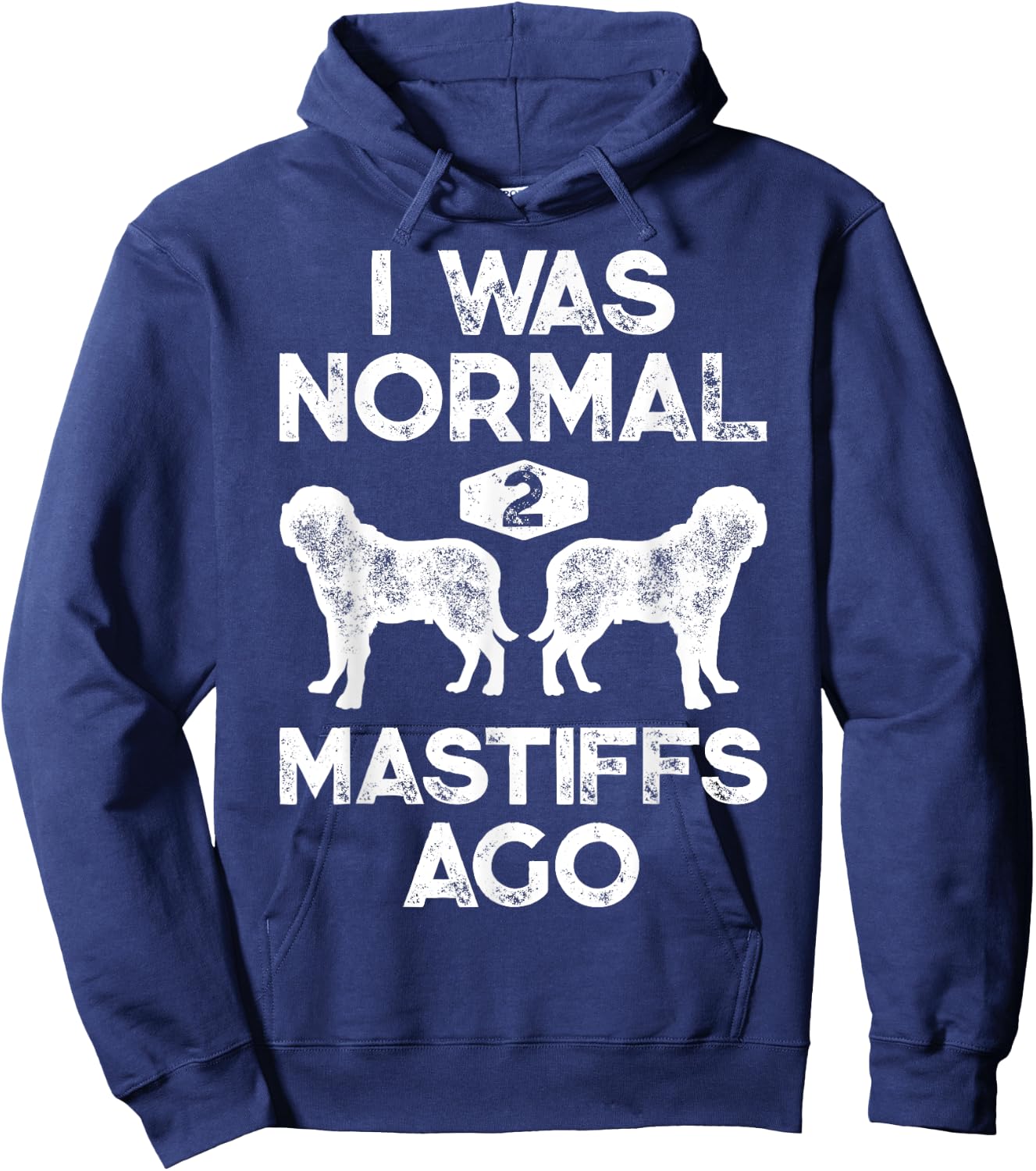 I Was Normal 2 Mastiffs Ago Funny English Mastiff Vintage Hoodie - Hoodie | Navy