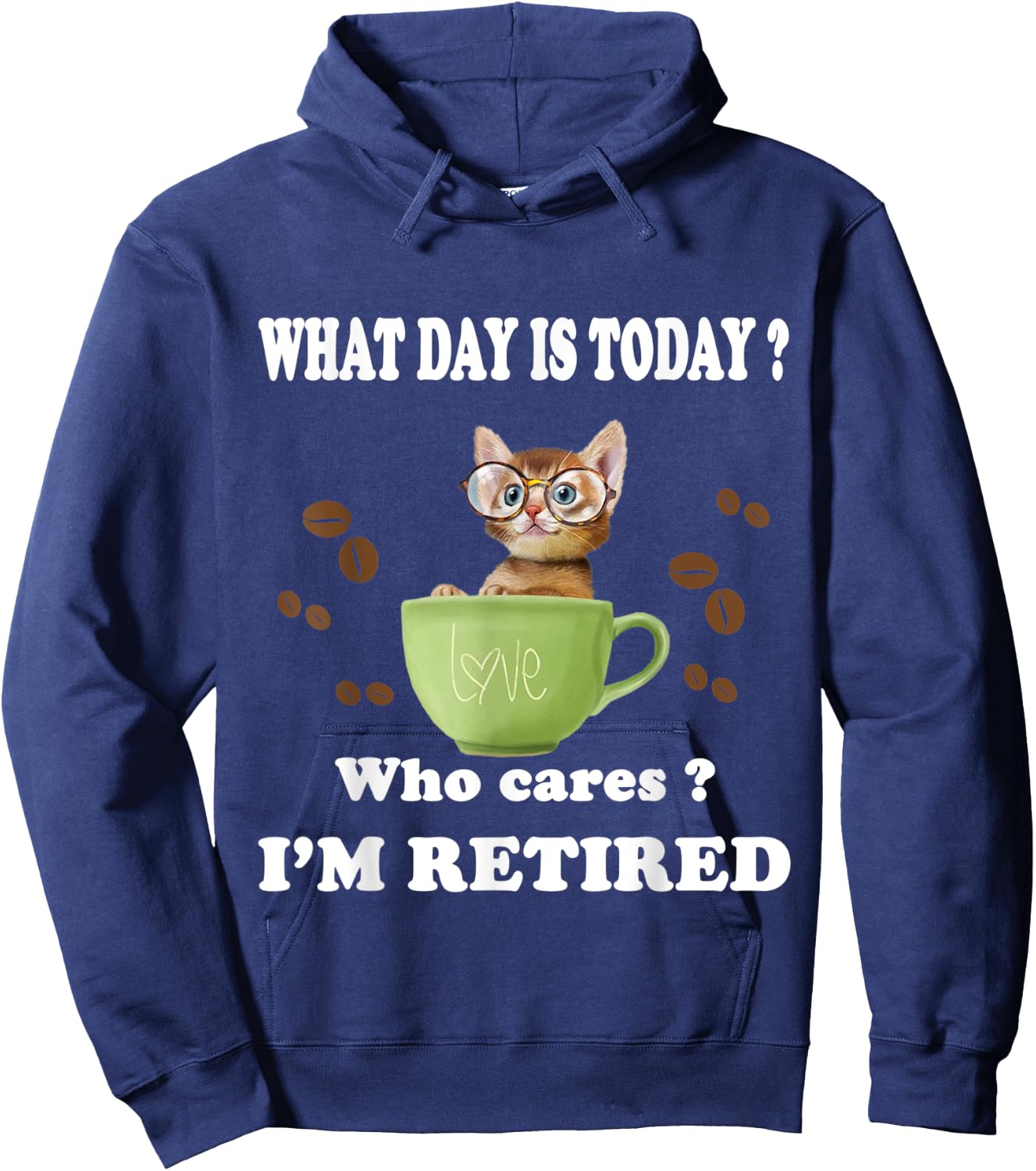 What Day Is Today Who Cares I'm Retired Cat Coffee Lovers Men Women Hoodie - Hoodie | Navy