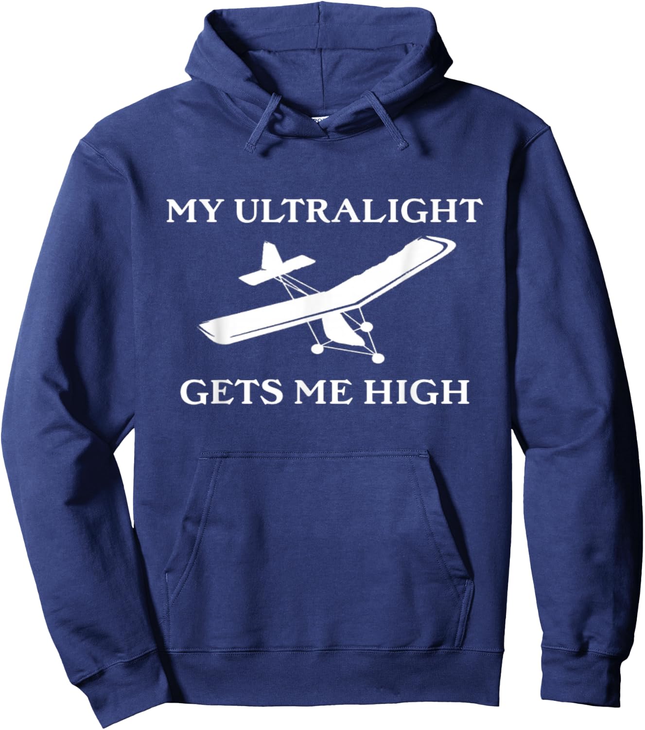 My Ultralight Gets Me High Ultralight Airplane Hoodie - Hoodie | Navy