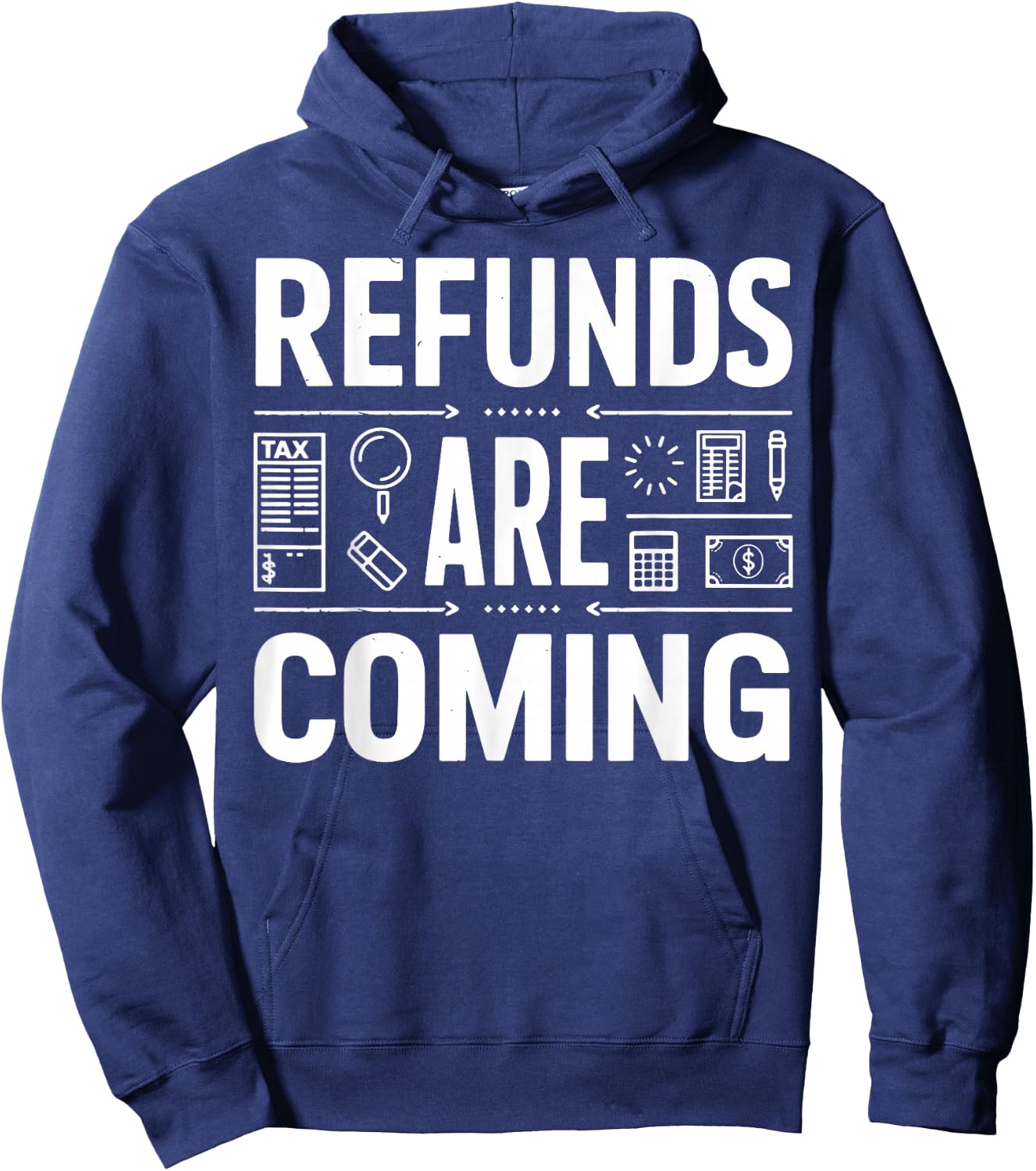 Refunds Are Coming Tax Season Hoodie - Hoodie | Navy