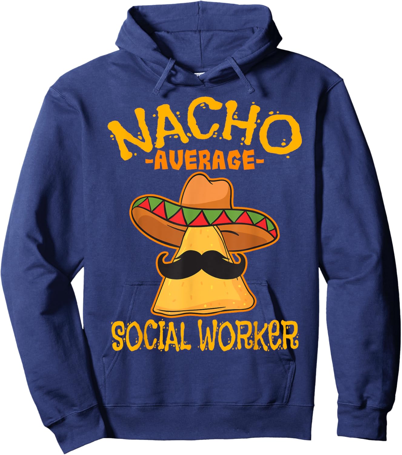 Nacho Average Social Worker Caseworker Welfare Cinco de Mayo Hoodie - Hoodie | Navy