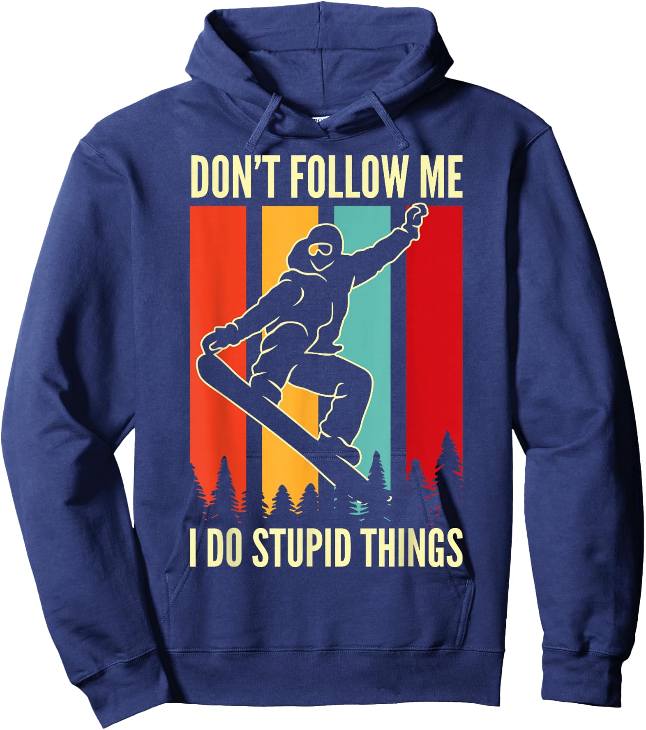 Snowboard Don't Follow Me I Do Stupid Things Winter Sports Hoodie - Hoodie | Navy