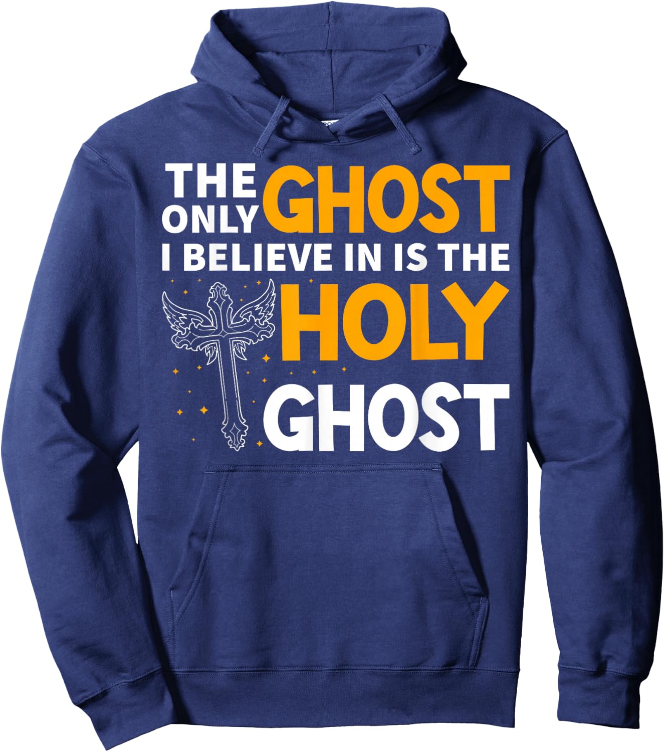 The Only Ghost I Believe In Is The Holy Ghost Christian Hoodie - Hoodie | Navy