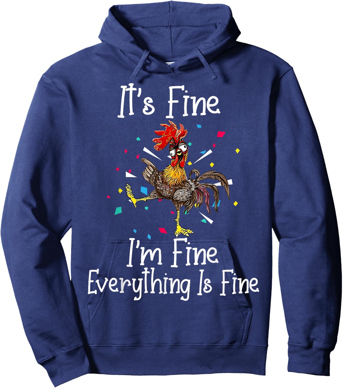It's Fine I'm Fine Everything Is Fine Funny Chicken Hoodie - Hoodie | Navy