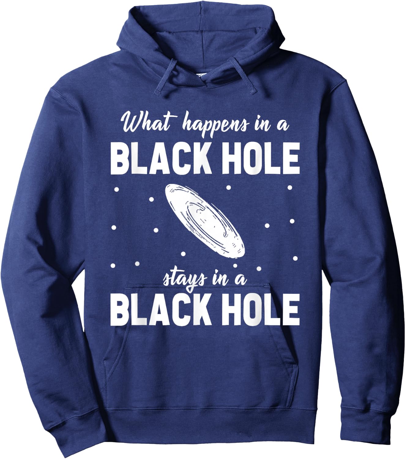 What Happens In A Black Hole Stays In A Black Hole Hoodie - Hoodie | Navy