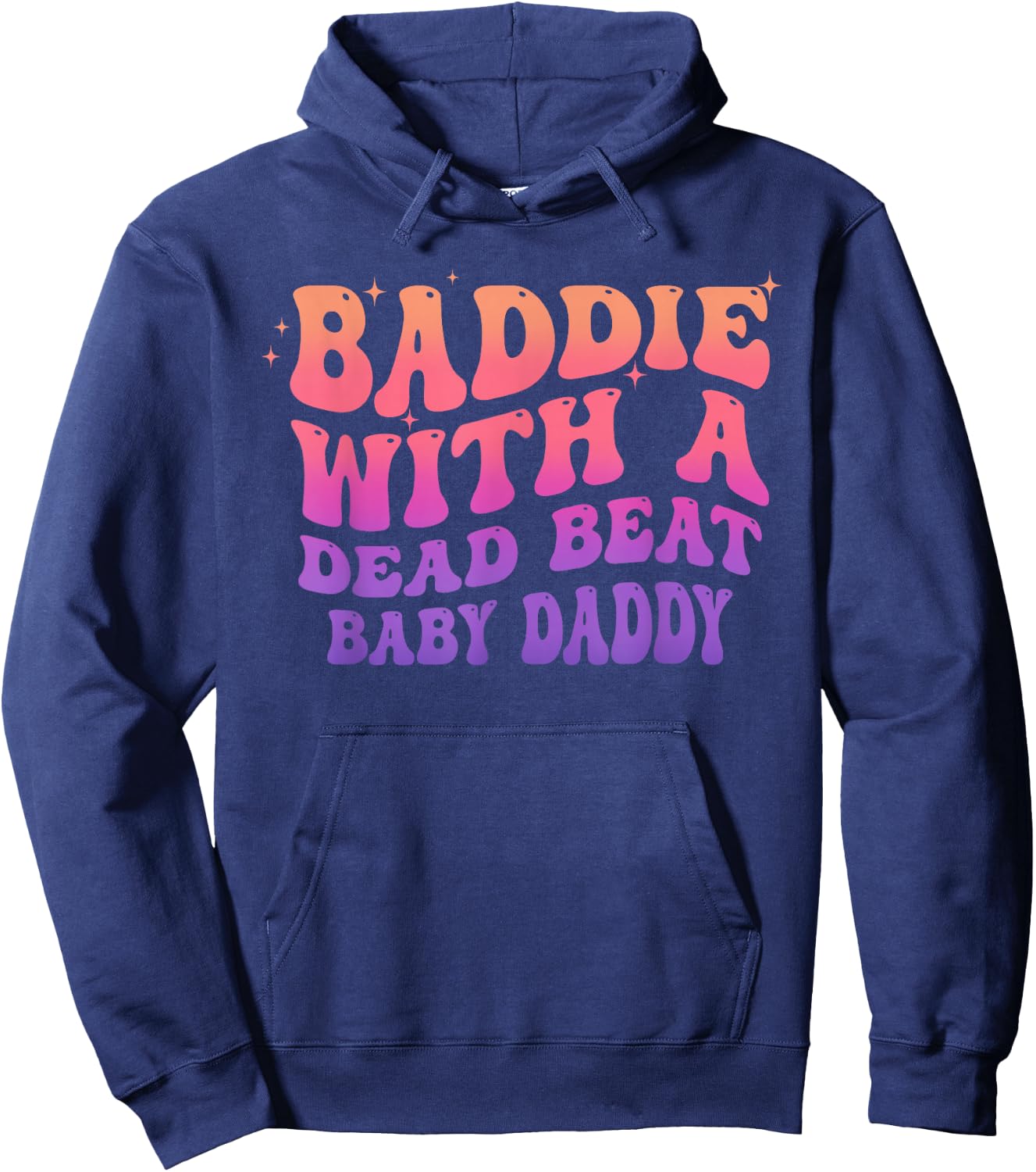 Baddie with A Dead Beat Baby Daddy Funny Saying Quote Hoodie - Hoodie | Navy