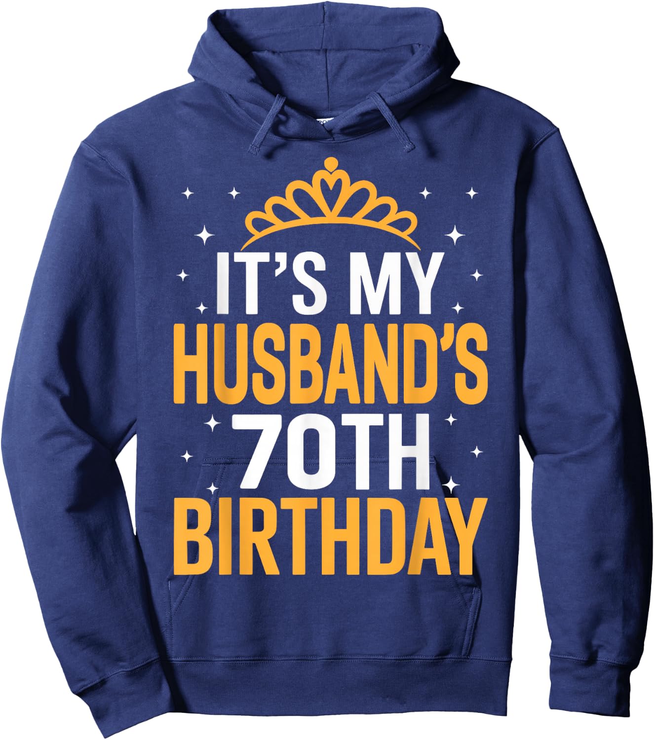 It's My Husband's 70th Birthday - Funny Wife Birthday Hoodie - Hoodie | Navy