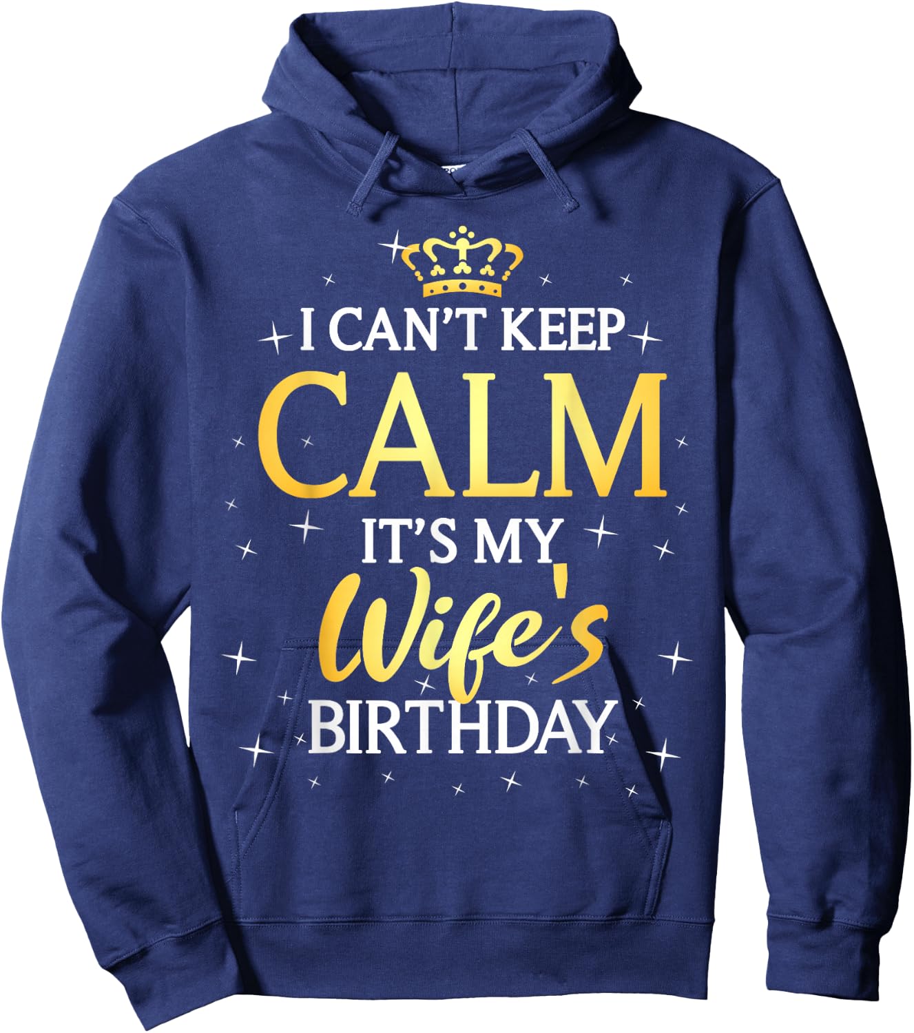 I Can't Keep Calm It's My Wife Birthday Gift Bday Party Hoodie - Hoodie | Navy