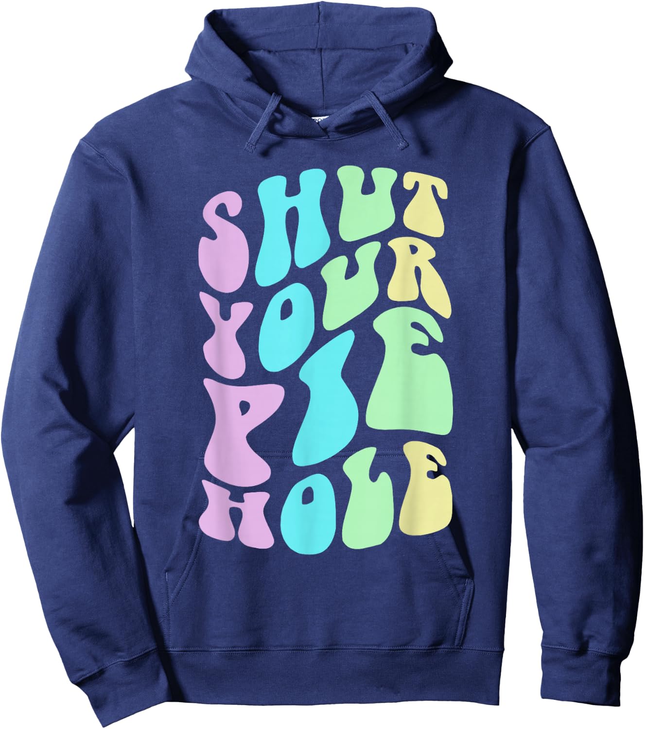 Funny SHUT YOUR PIE HOLE Polite Curse Silent Protest Saying Hoodie - Hoodie | Navy