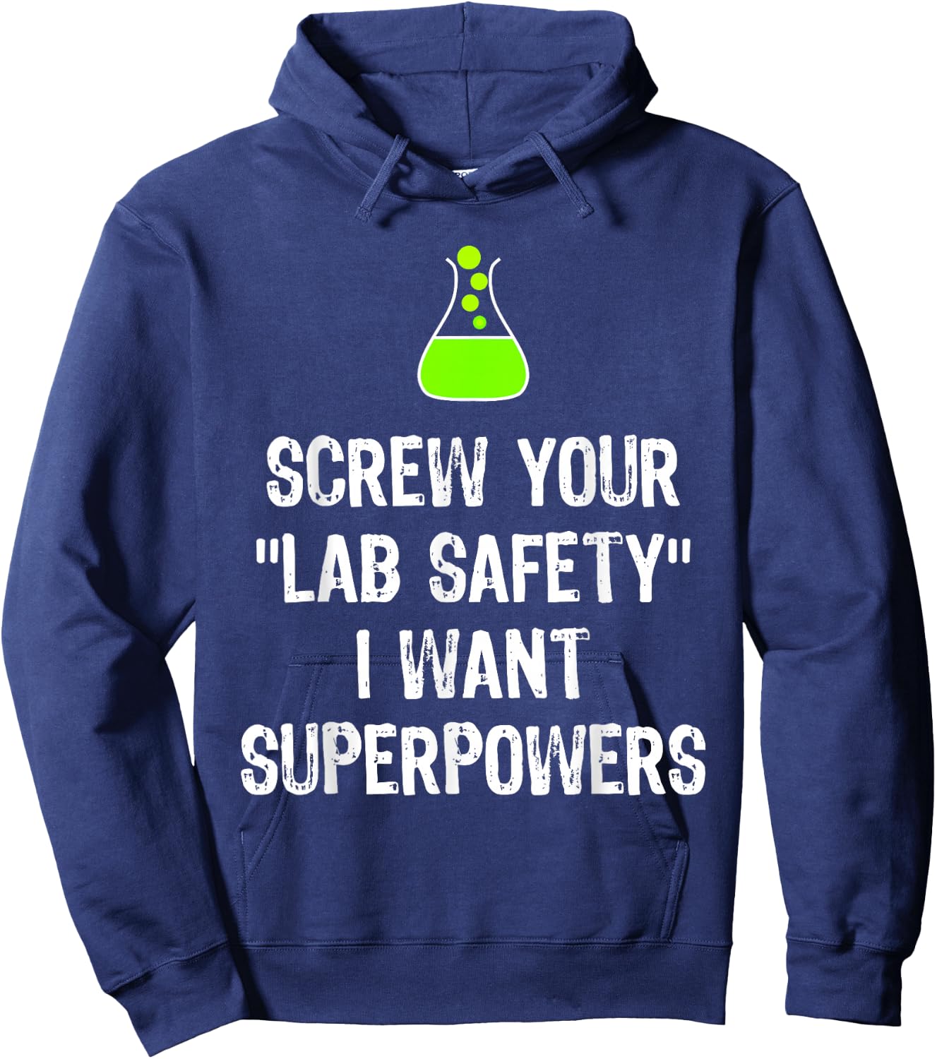 Screw Your Lab Safety I Want Superpowers Chemistry Funny Gag Hoodie - Hoodie | Navy