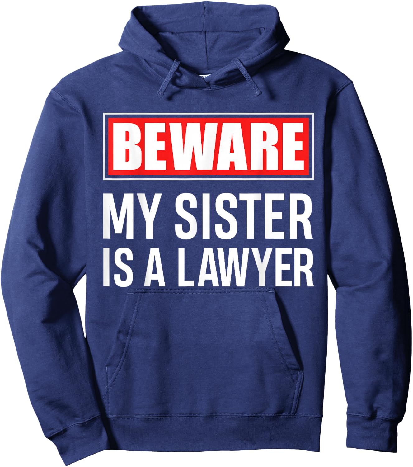Beware My Sister Is A Lawyer - Funny Attorney Sibling Gift Hoodie - Hoodie | Navy