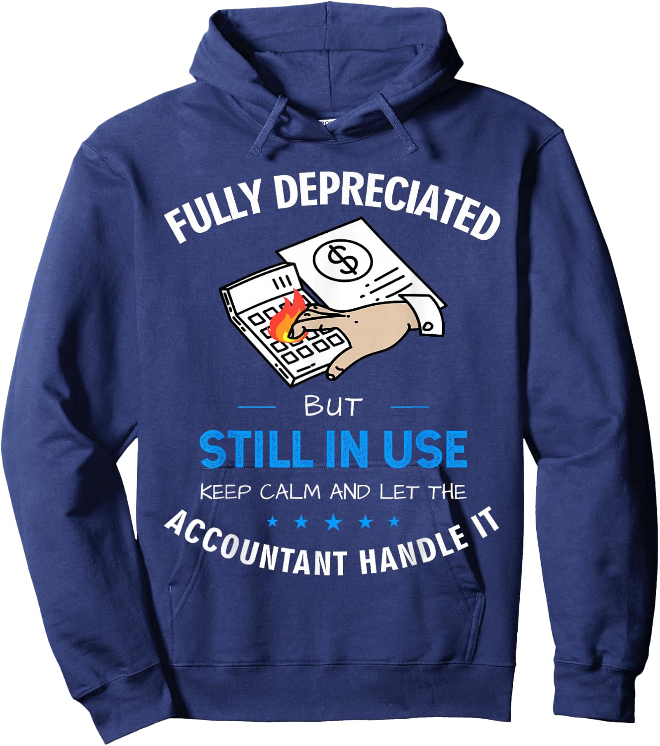 Fully Depreciated But Still In Use Funny Accounting Quote Hoodie - Hoodie | Navy