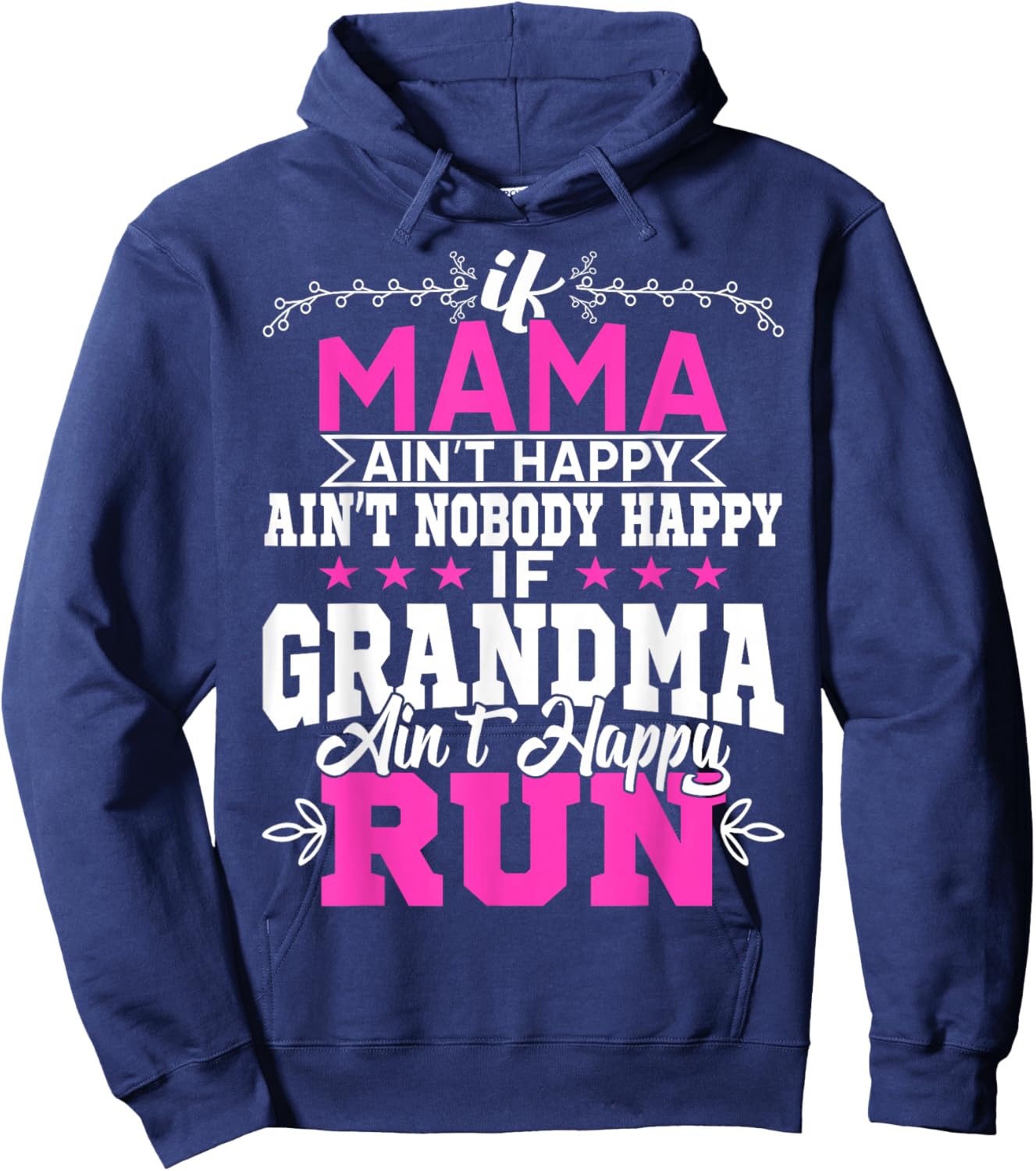 If Mama Ain't Happy Ain't Nobody Happy Grandma Run Funny Hoodie - Hoodie | Navy
