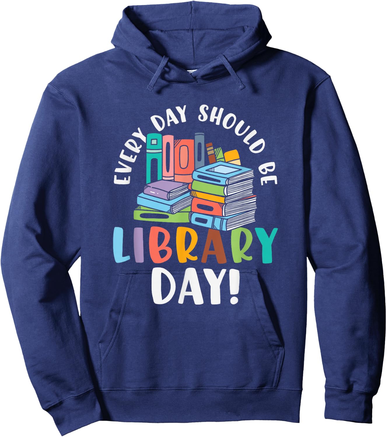 Everyday should be library day Gifts for a Librarian Fan Hoodie - Hoodie | Navy