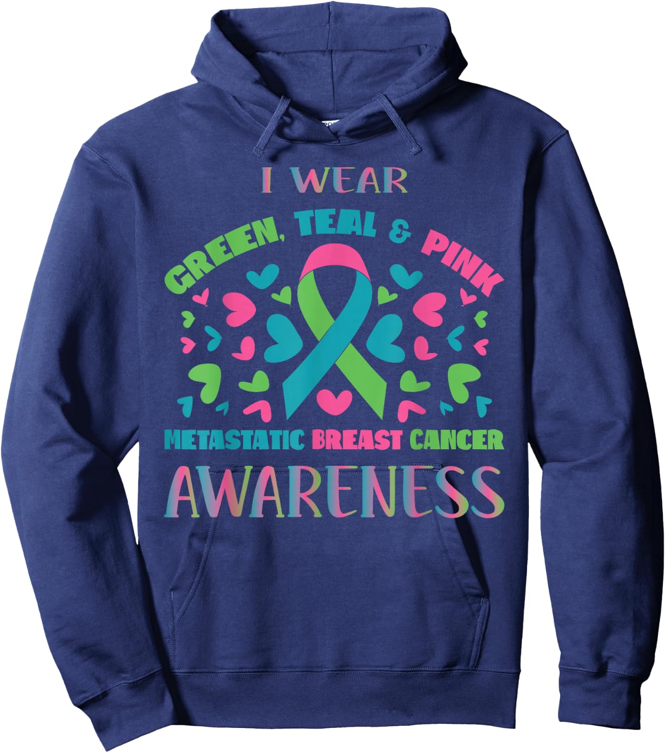 Metastatic Breast Cancer Shirt I Wear Green Teal And Pink Hoodie - Hoodie | Navy