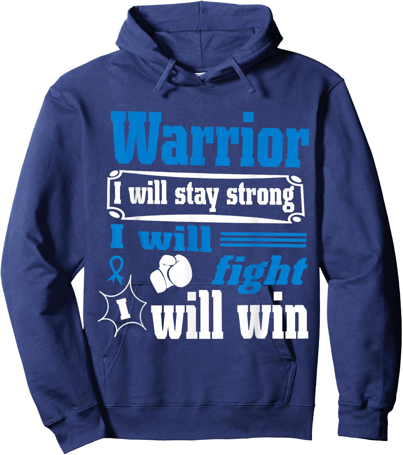Colon Cancer Warrior Will Stay Strong I Will Fight Will Win Hoodie - Hoodie | Navy