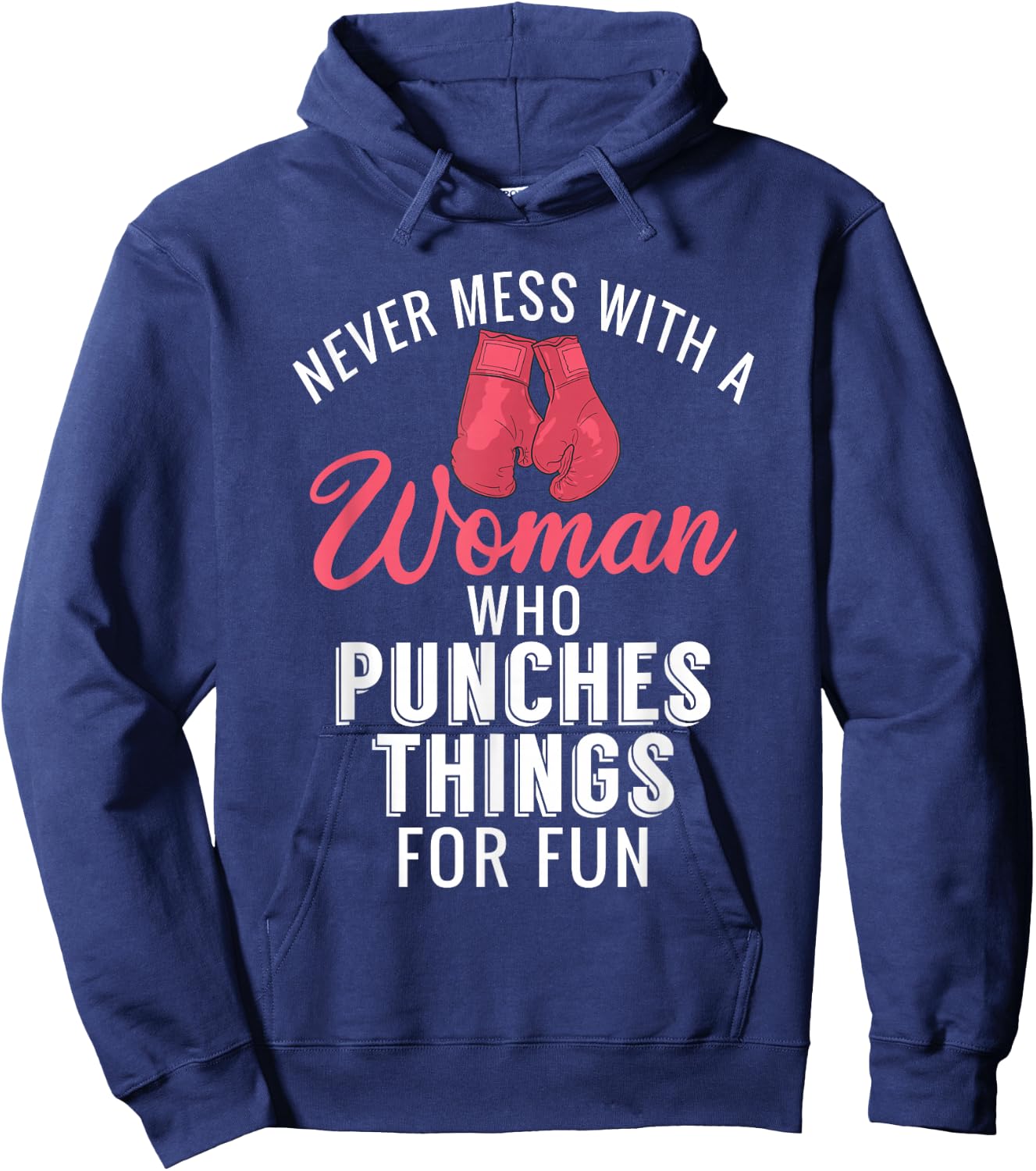 Never Mess with a Woman who Punches Things for Fun Hoodie - Hoodie | Navy
