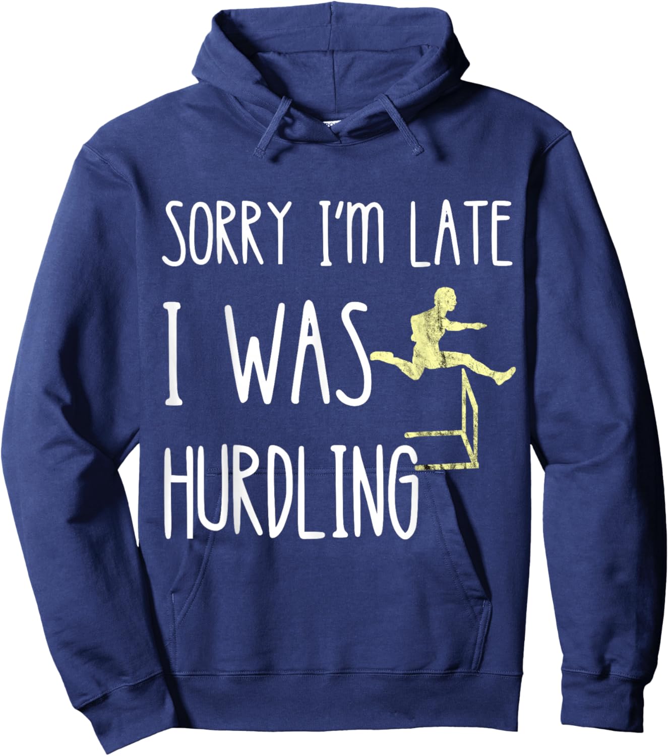 Hurdler Hurdles Jumping Sorry I'm Late I Was Hurdling Hoodie - Hoodie | Navy