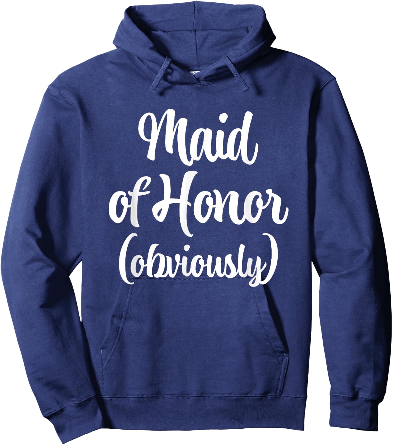 Maid Of Honor (Obviously) -Funny Bride Wedding Maid Of Honor Hoodie - Hoodie | Navy