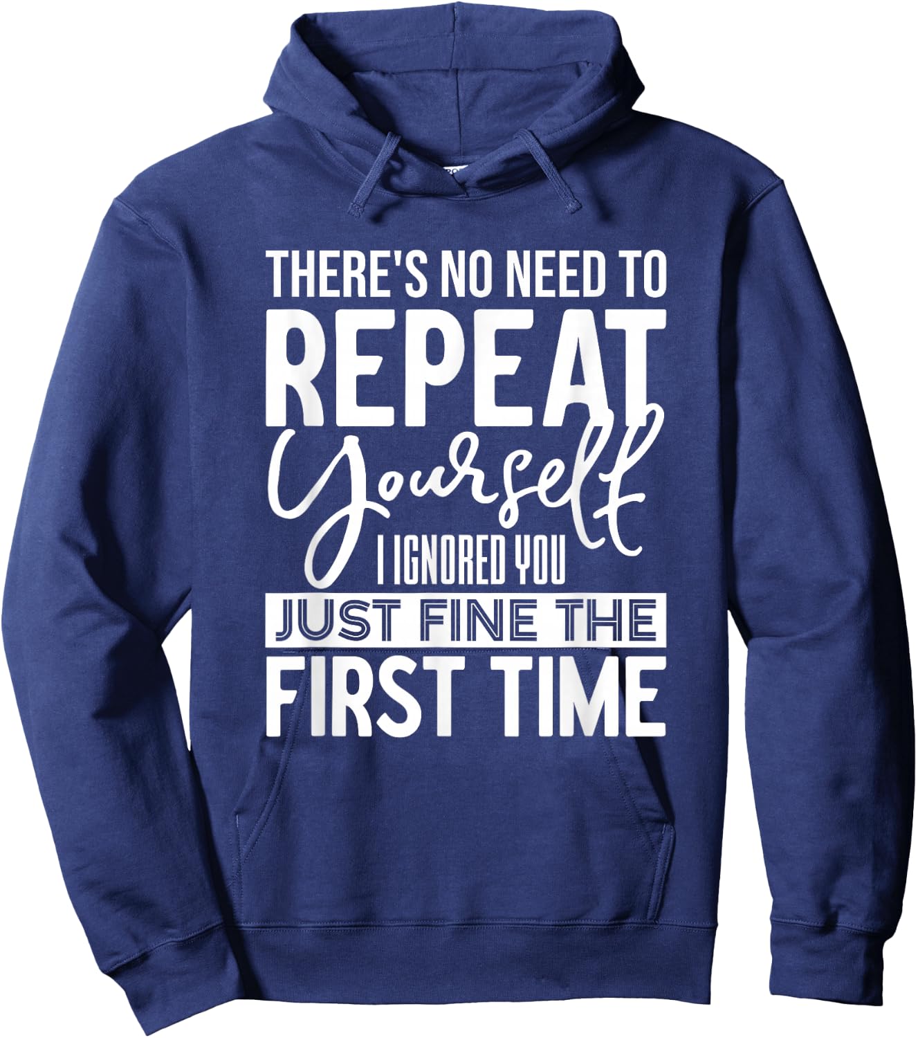 Unique Sarcasm Apparel and Home Decor Outlet Funny There's No Need To Repeat Yourself Sarcastic Humor Hoodie - Hoodie | Navy